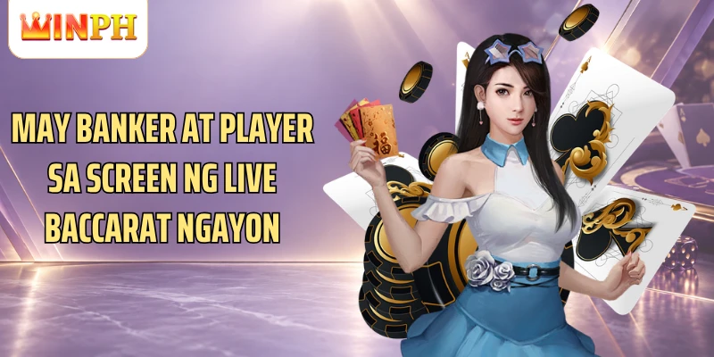 May Banker at Player sa screen ng live Baccarat ngayon