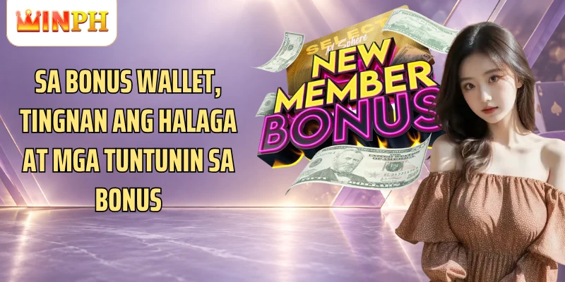 Sa bonus wallet, tingnan ang halaga at mga tuntunin sa bonus
