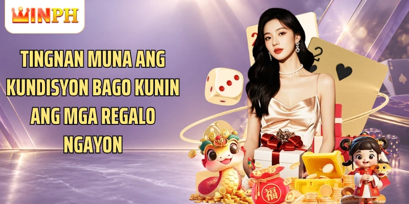 Tingnan muna ang kundisyon bago kunin ang mga regalo ngayon