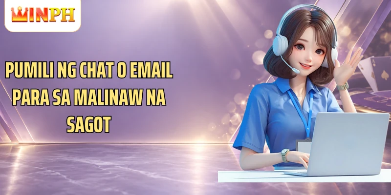Pumili ng chat o email para sa malinaw na sagot
