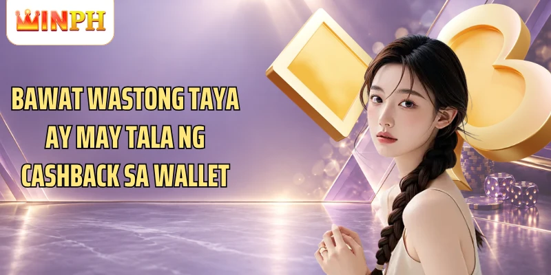 Bawat wastong taya ay may tala ng cashback sa wallet