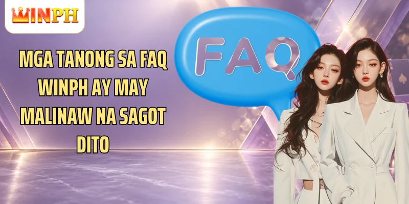 Mga tanong sa FAQ Winph ay may malinaw na sagot dito