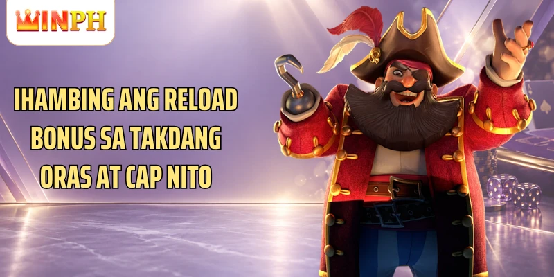 Ihambing ang reload bonus sa takdang oras at cap nito