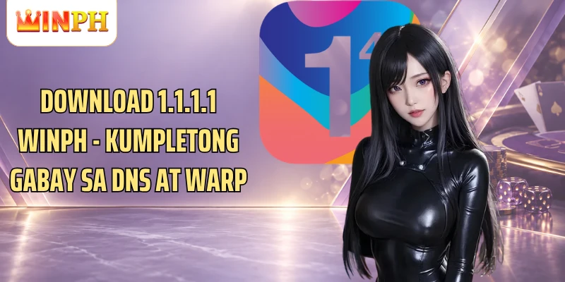 Download 1.1.1.1 Winph - Kumpletong Gabay Sa DNS At WARP