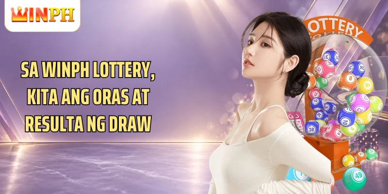 Sa Winph Lottery, kita ang oras at resulta ng draw