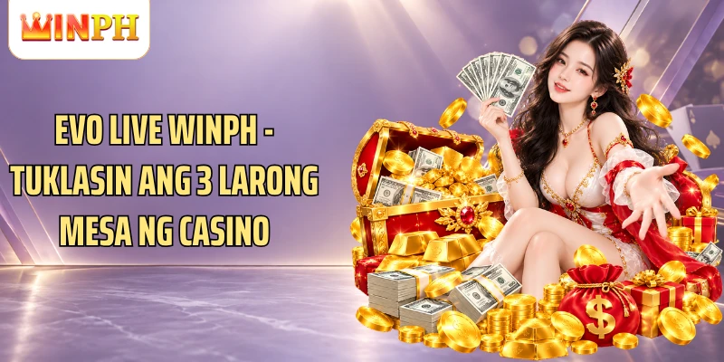 EVO Live Winph - Tuklasin Ang 3 Larong Mesa Ng Casino