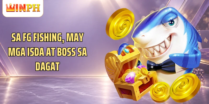 Sa FG Fishing, may mga isda at boss sa dagat