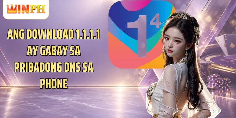 Ang Download 1.1.1.1 ay gabay sa pribadong DNS sa phone