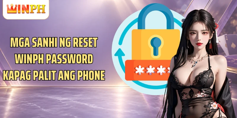 Mga sanhi ng Reset Winph Password kapag palit ang phone