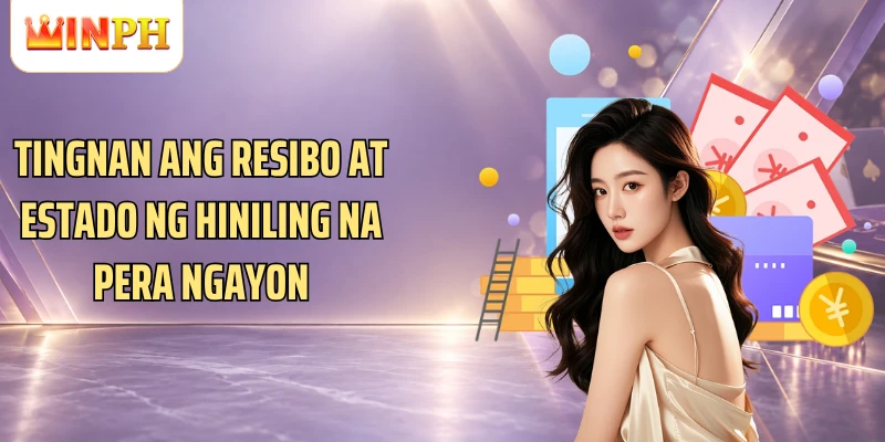 Tingnan ang resibo at estado ng hiniling na pera ngayon