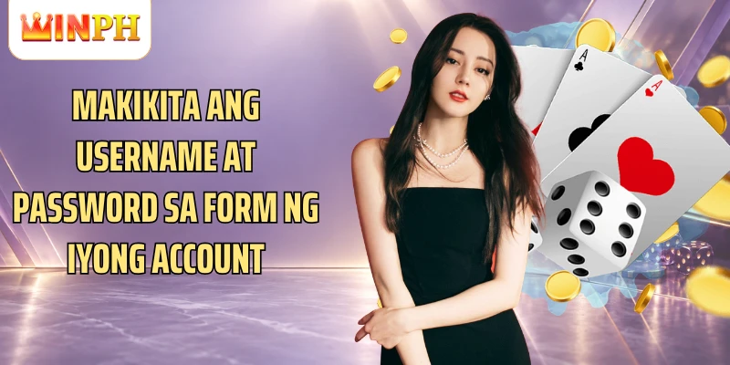 Makikita ang username at password sa form ng iyong account