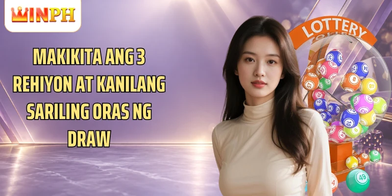 Makikita ang 3 rehiyon at kanilang sariling oras ng draw