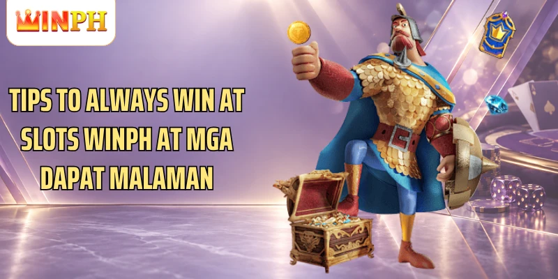 Tips To Always Win At Slots Winph At Mga Dapat Malaman