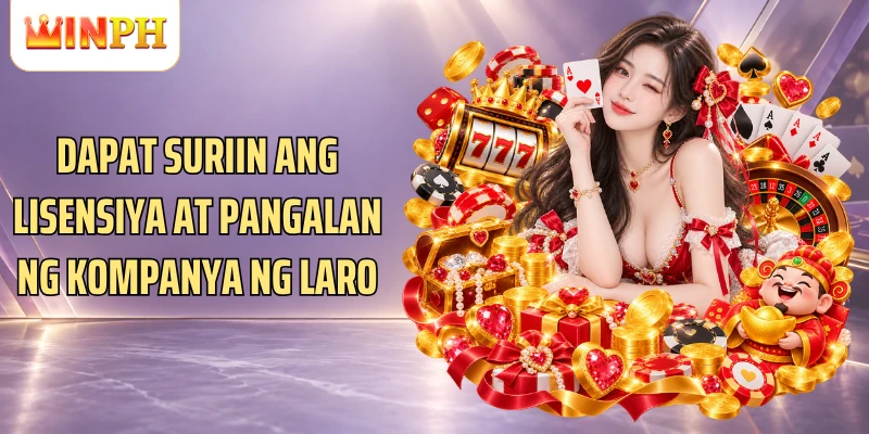 Dapat suriin ang lisensiya at pangalan ng kompanya ng laro